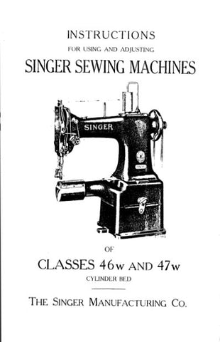 SINGER 46W 47W 46W51 46W52 47W51 47W52 47W53 47W54 47W54 47W55 47W56 SEWING MACHINES INSTRUCTIONS FOR USING AND ADJUSTING 16 PAGES ENG