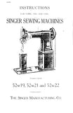 SINGER 52W19 52W21 52W22 SEWING MACHINE INSTRUCTIONS FOR USING AND ADJUSTING 12 PAGES ENG