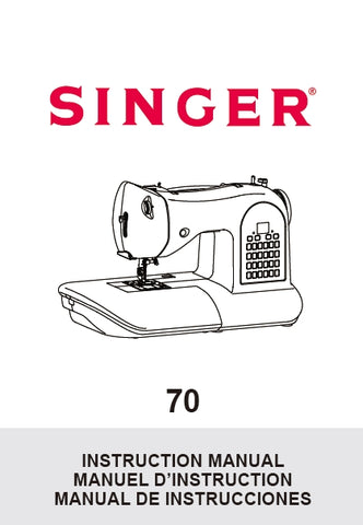 SINGER 70 SEWING MACHINE MACHINE A COUDRE MAQUINA DE COSER INSTRUCTION MANUAL MANUEL D'INSTRUCTIONS MANUAL DE INSTRUCCIONES 72 PAGES ENG FRANC ESP