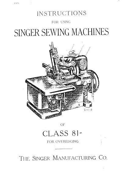 SINGER 81-1 81-2 81-3 81-4 81-5 81-6 81-8 81-9 81-20 81-21 81-22 81-23 SEWING MACHINES INSTRUCTIONS FOR USING AND ADJUSTING 9 PAGES ENG