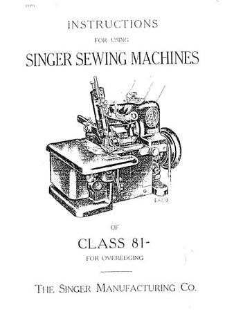 SINGER 81-1 81-2 81-3 81-4 81-5 81-6 81-8 81-9 81-20 81-21 81-22 81-23 SEWING MACHINES INSTRUCTIONS FOR USING AND ADJUSTING 9 PAGES ENG