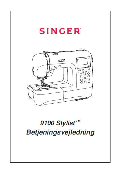 SINGER 9100 STYLIST SEWING MACHINE BETJENINGSVEJLEDNING 84 PAGES DK