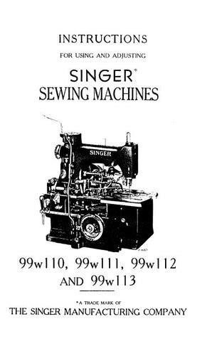 SINGER CLASS 99W110 99W111 99W112 99W113 SEWING MACHINES INSTRUCTIONS FOR USING AND ADJUSTING 34 PAGES ENG