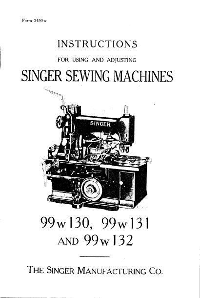 SINGER 99W130 99W131 99W132 SEWING MACHINES INSTRUCTIONS FOR USING AND ADJUSTING 32 PAGES ENG