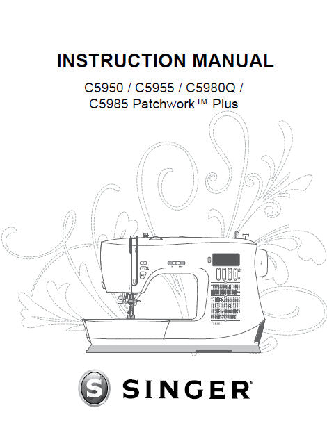 SINGER C5950 C5955 C5980Q C5985 PATCHWORK PLUS SEWING MACHINES INSTRUCTION MANUAL 44 PAGES ENG