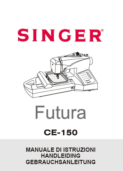 SINGER CE-150 FUTURA SEWING MACHINE NAHMASCHINE MANUALE DI ISTRUZIONI/HANDLEIDING/GEBRAUCHSANLEITUNG 112 SEITE ITAL NL DEUT