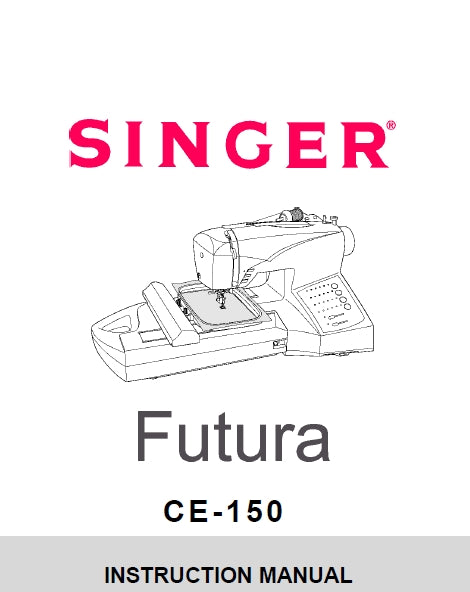 SINGER CE-150 FUTURA SEWING MACHINE INSTRUCTION MANUAL MANUAL D'INSTRUCTIONS MANUAL DE INSTRUCCIONES 127 PAGES ENG FR ESP