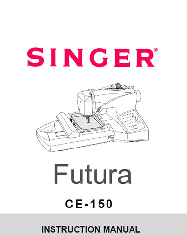 SINGER CE-150 FUTURA SEWING MACHINE INSTRUCTION MANUAL MANUAL D'INSTRUCTIONS MANUAL DE INSTRUCCIONES 127 PAGES ENG FR ESP