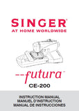 SINGER CE-200 FUTURA SEWING MACHINE MACHINE A COUDER MAQUINA DE COSER INSTRUCTION MANUAL MANUEL D'INSTRUCTION MANUAL DE INSTRUCCIONES 100 PAGES ENG FRANC ESP