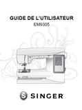 SINGER EM9305 BRODEUSE GUIDE DE L'UTILISATEUR 68 PAGES FRANC