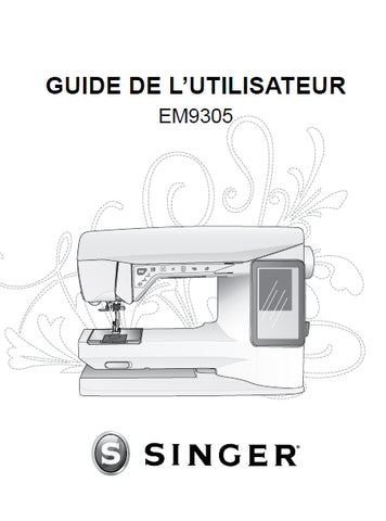 SINGER EM9305 BRODEUSE GUIDE DE L'UTILISATEUR 68 PAGES FRANC