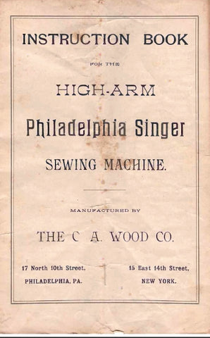 SINGER HIGH ARM PHILADELPHIA SINGER SEWING MACHINE INSTRUCTION BOOK 32 PAGES ENG