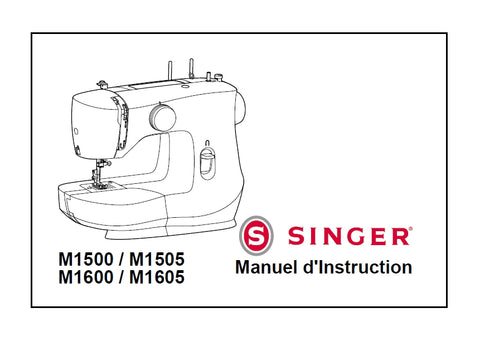 SINGER M1500 M1600 M1505 M1605 MACHINE A COUDRE MANUEL D'INSTRUCTION 36 PAGES FRANC