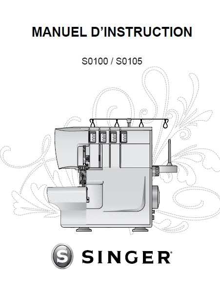 SINGER S0100 S0105 SURJETEUSE MANUEL D'INSTRUCTION 30 PAGES FRANC