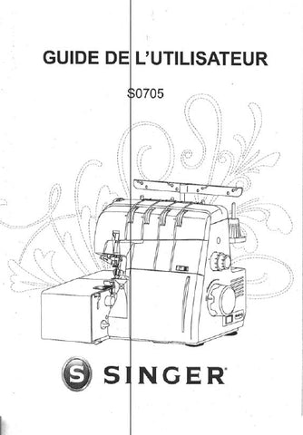 SINGER S0705 SURJETEUSE GUIDE DE L'UTILISATEUR 42 PAGES FRANC