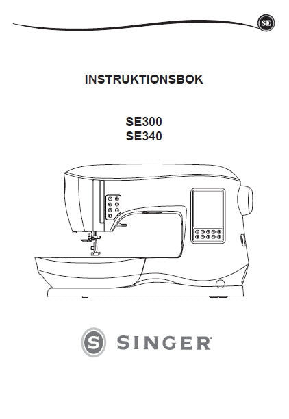 SINGER SE300 SE340 SEWING MACHINE INSTRUKTIONSBOK INSTRUKTIONSBOG KAYTTOOHHJE BRUKSANVISNING 252 PAGES SVENSKA DK FI NO