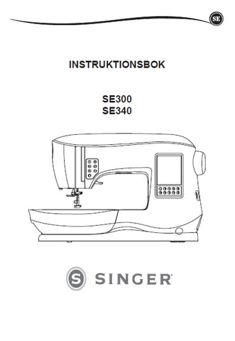 SINGER SE300 SE340 SEWING MACHINE INSTRUKTIONSBOK INSTRUKTIONSBOG KAYTTOOHHJE BRUKSANVISNING 252 PAGES SVENSKA DK FI NO