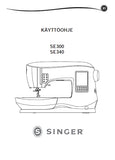 SINGER SE300 SE340 SEWING MACHINE INSTRUKTIONSBOK INSTRUKTIONSBOG KAYTTOOHHJE BRUKSANVISNING 252 PAGES SVENSKA DK FI NO