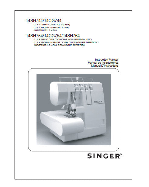 SINGER 14SH744 14CG744 14SH754 14CG754 14SH764 SEWING MACHINE MAQUINA DE COSER MACHINE A COUDRE OPERATORS GUIDE MANUAL DE INSTRUCCIONES MANUEL D'INSTRUCTIONS 54 PAGES ENG ESP FR