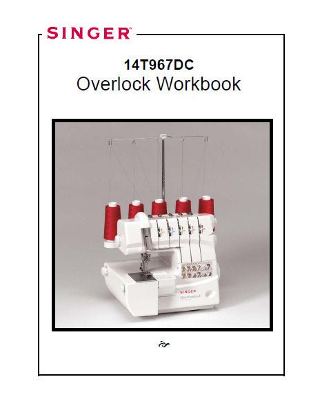 SINGER 14T967DC QUANTUM LOCK SEWING MACHINE 0VERLOCK WORKBOOK 232 PAGES ENGLISH