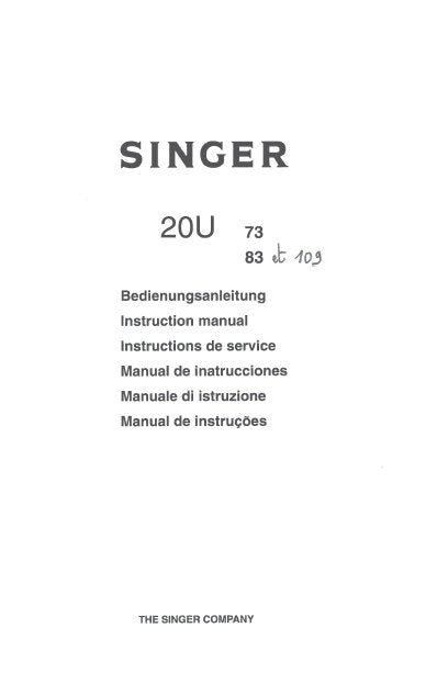 SINGER 20U73 20U83 20U105 SEWING MACHINE/MACHINE A COUDRE/MAQUINA DE COSER/MAQUINA DE COSTURA INSTRUCTION MANUAL MANUAL DE INSTRUCCIONES MANUEL D'INSTRUCTIONS MANUAL DE INSTRUCOES 24 PAGES ESP DE ENG FRANC ITAL PORT