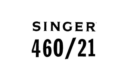 SINGER 460/21 SEWING MACHINE ILLUSTRATED PARTS LIST 9 PAGES ENGLISH