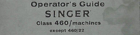 SINGER 460 CLASS SEWING MACHINE OPERATORS GUIDE 8 PAGES ENGLISH