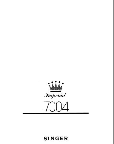 SINGER 7004 IMPERIAL SEWING MACHINE OWNERS MANUAL 45 PAGES ENGLISH