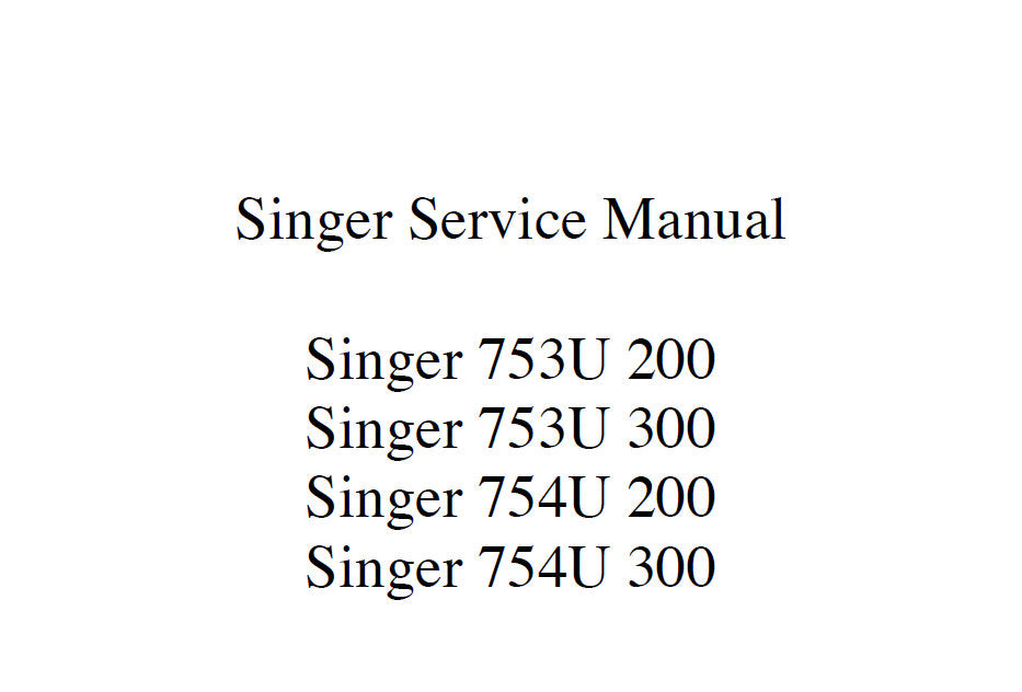 SINGER 753U200 753U300 754U200 754U300 SEWING MACHINE SERVICE MANUAL 33 PAGES ENGLISH