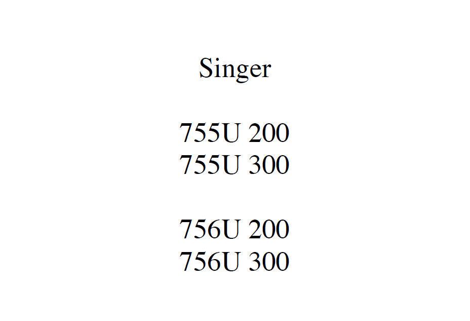 SINGER 755U200 755U300 756U200 756U300 SEWING MACHINE SERVICE MANUAL 50 PAGES ENGLISH