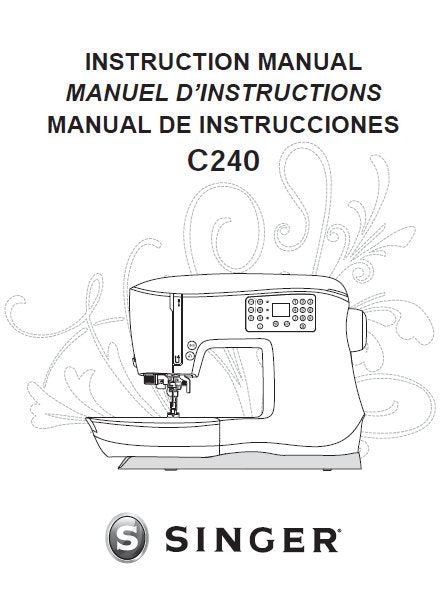 SINGER C240 MAQUINA DE COSER/MACHINE A COUDRE/SEWING MACHINE MANUAL DE INSTRUCCIONES MANUEL D'INSTRUCTION INSTRUCTION MANUAL 91 PAGINAS/ PAGES ESP FRANC ENG