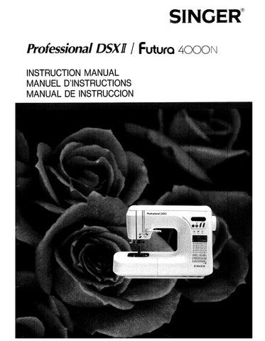 SINGER DSXII FUTURA 4000N PROFESSIONAL SEWING MACHINE MACHINE A COUDRE MAQUINA DE COSER INSTRUCTION MANUAL MANUEL D'INSTRUCTION MANUAL DE INSTRUCCIONES 48 PAGES ENG FRANC ESP