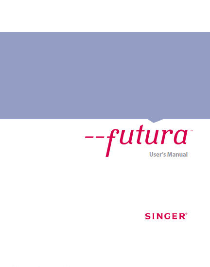 SINGER FUTURA SEWING MACHINE USERS MANUAL 101 PAGES ENGLISH