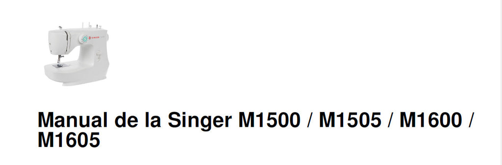 SINGER HDM1500 M1 MAQ505 M1600 M1605 MAQUINA DE COSER MANUAL DE INSTRUCCIONES 35 PAGINAS ESPANOL