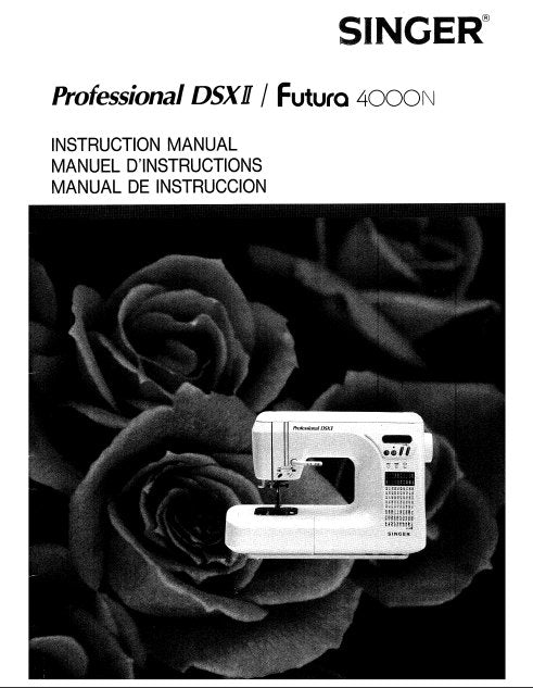 SINGER PROFESSIONAL DSX II FUTURA 4000N SEWING MACHINE INSTRUCTION MANUAL MANUAL DE INSTRUCCION MANUEL D'INSTRUCTION 48 PAGES ENG ESP FR