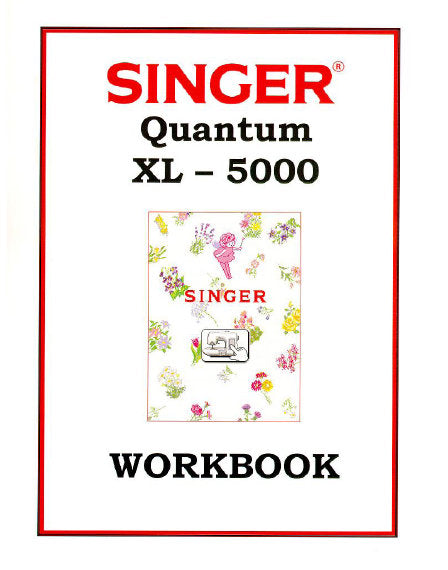 SINGER QUANTUM XL-5000 SEWING MACHINE WORKBOOK 57 PAGES ENGLISH
