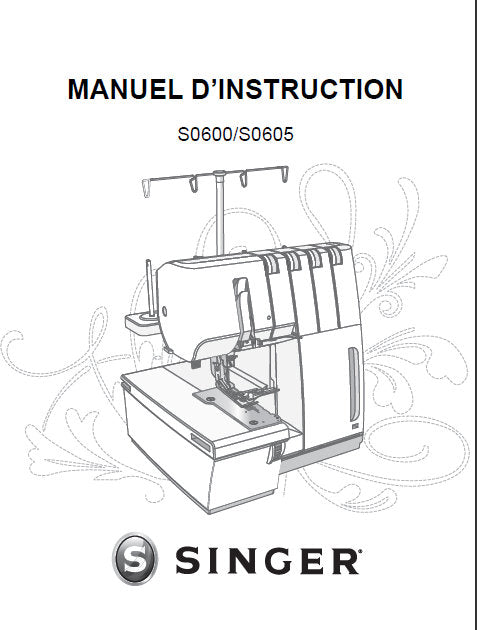 SINGER S0600 S0605 MACHINE A COUDRE MANUEL D'INSTRUCTION 46 PAGES FRANCAIS