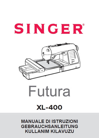 SINGER XL-400 FUTURA MACCHINA DA CUCIRE NAHMASCHINE MANUALE DI ISTRUZIONI GEBRAUCHSANLEITUNG KULLANIM KILAVUZU 112 PAGES/SEITE ITAL DEUT TURK