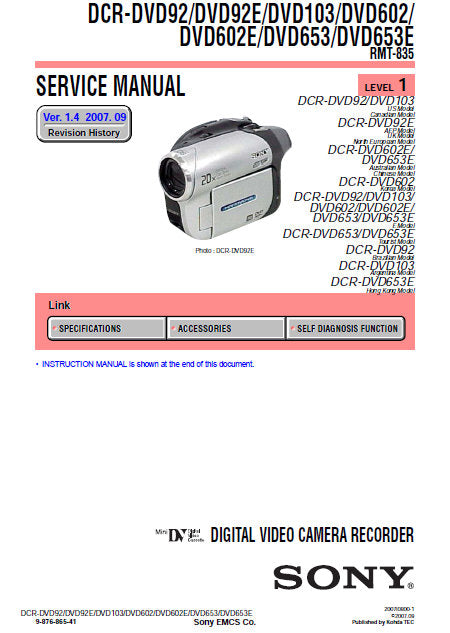 SONY DCR-DVD92 92E DCR-DVD103 DCR-DVD602 602E DCR-DVD653 653E DIGITAL VIDEO CAMERA RECORDER SERVICE MANUAL LEVEL 1 VER 1.4 128 PAGES ENG