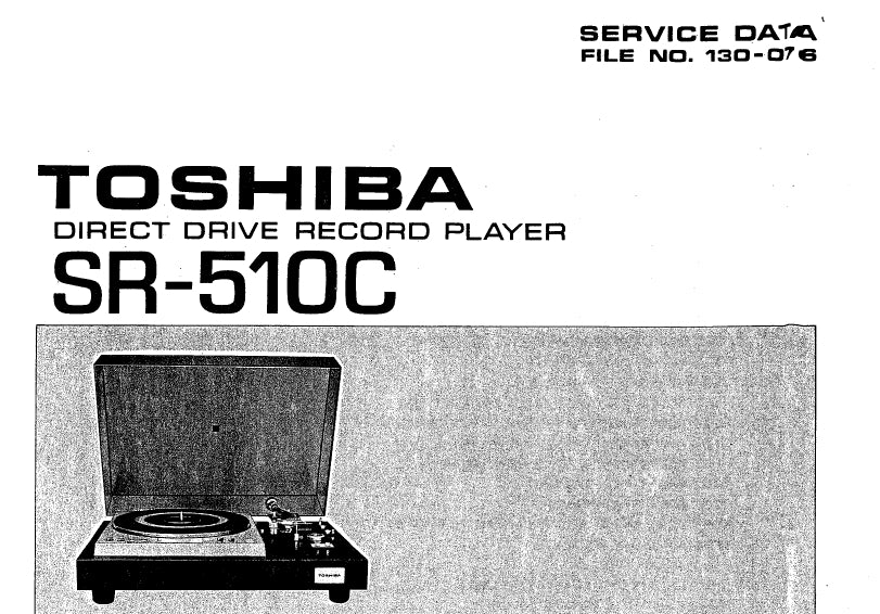 TOSHIBA SR-510C DIRECT DRIVE RECORD PLAYER SERVICE DATA INC SCHEMATIC DIAGRAMS 34 PAGES ENG