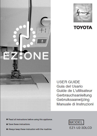 TOYOTA EZ1-U2-3DLCD SEWING MACHINE MAQUINA DE COSER NAHMASCHINE NAAIMACHINE MACCHINA DA CUCIRE USER GUIDE GUIA DEL USUARIO GEBRAUCHSANLEITUNG GEBRUIKSAANWIJZING MANUALE DI ISTRUZIONI 115 PAGES ENG ESP DEUT NL IT