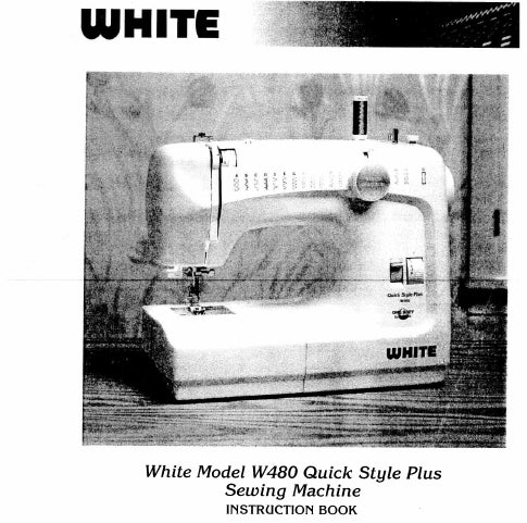 WHITE W480 Q1UICK STYLE PLUS SEWING MACHINE INSTRUCTION BOOK 45 PAGES ENG