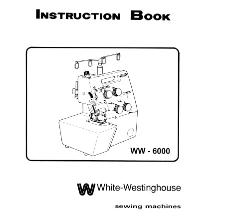 WHITE WESTINGHOUSE WW-6000 SEWING MACHINE INSTRUCTION BOOK 29 PAGES ENG