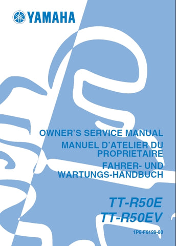 YAMAHA TT-R50E TT-R50EV MOTORCYCLE/MOTOCYCLETTE/MOTORRAD OWNERS SERVICE MANUAL/MANUEL D'ATELIER DU PROPRIETAIRE/FAHRER-UND WARTUNGS-HANDBUCH 390 PAGES ENGLISH FRANCAIS DEUTSCH