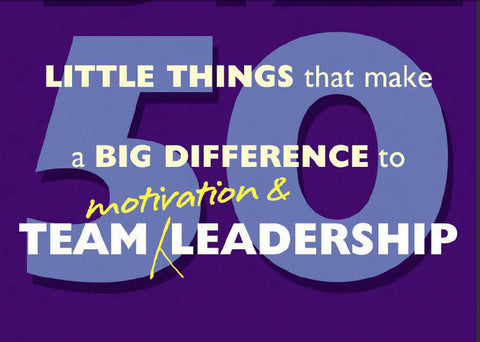 50 LITTLE THINGS THAT MAKE A BIG DIFFERENCE TO TEAM MOTIVATION AND TEAM LEADERSHIP PAGES 126 IN ENGLISH
