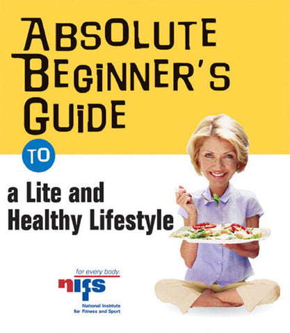 ABSOLUTE BEGINNERS GUIDE TO A LITE AND HEALTHY LIFESTYLE 240 PAGES IN ENGLISH