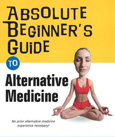 ABSOLUTE BEGINNERS GUIDE TO ALTERNATIVE MEDICINE 382 PAGES IN ENGLISH