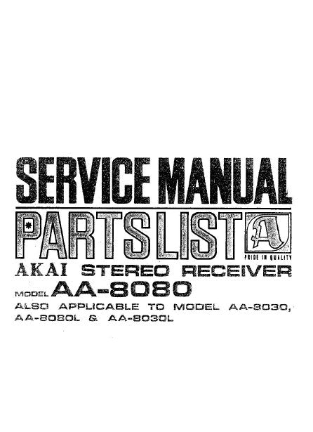 AKAI AA-8030 AA-8030L AA-8080 AA-8080L STEREO RECEIVER SERVICE MANUAL INC PCBS SCHEM DIAGS AND PARTS LIST 77 PAGES ENG