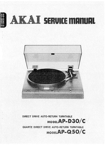 AKAI AP-D30 AP-D30C DIRECT DRIVE AUTO RETURN TURNTABLE AP-Q50 AP-Q50C QUARTZ DIRECT DRIVE AUTO RETURN TURNTABLE SERVICE MANUAL INC BLK DIAGS PCBS SCHEM DIAGS AND PARTS LIST 59 PAGES ENG