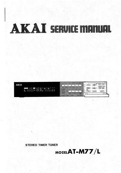 AKAI AT-M77 AT-M77L STEREO TIMER TUNER SERVICE MANUAL INC PCBS SCHEM DIAGS AND PARTS LIST 61 PAGES ENG